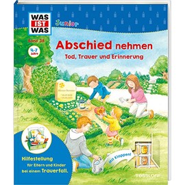 WAS IST WAS Junior Band 38 Abschied nehmen - Tod, Trauer und Erinnerung (WAS IST WAS Junior Sachbuch, Band 38)