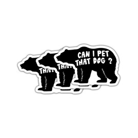 Yanashop88 (3Pcs) Can I Pet That Dog Sticker - Funny Black Bear Sticker - Pop Culture Lover Stickers - Viral Silly Kid Joke Stickers - Stickers 3X3 - Sticker Wall - Laptop - Cell - Tumbler, White