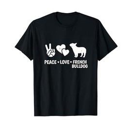 Peace Love French Bulldog Dog Lover Puppy Owner Pet Groomer T-Shirt