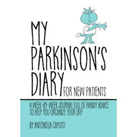 My Parkinson's Diary - For new Patients: A week-by-week journal full of handy advice to help you organize your life!