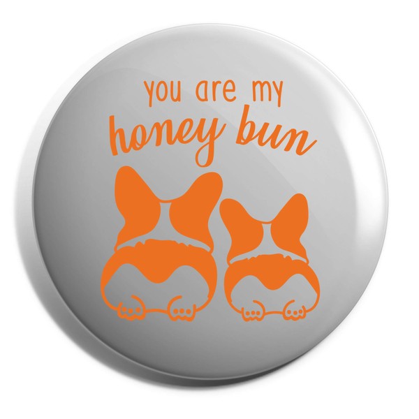 Hippowarehouse You are my honey bun Corgi Dog Badge Various