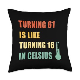 Turning 61 Is Like Turning 16 In Celsius Vintage Birthday Throw Pillow