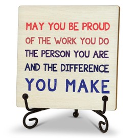 Inspirational Desk Decor for Women Men, Gifts for Teacher Friend Coworkers, May You Be Proud of the Work You Do Quotes Wood Plaque With Metal Stand, Motivational Desk Sign for the Home Office(C07)