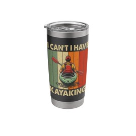 I Can't I Have Kayaking Retro Kayak Lover Boating Kayaker Stainless Steel Insulated Tumbler