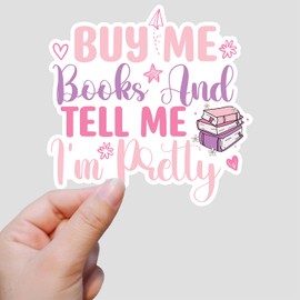 (3Pcs) Buy Me Books and Tell Me I'm Pretty Sticker Book Lover Waterproof Vinyl Decal Bookish Reading Sticker for Notebook Kindle Tumbler Phone Laptop Gifts for Women Men Size 3x2.9 Inches