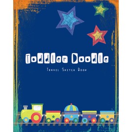 Toddler Doodle Travel Sketch Book: Blank Pages for Drawing, Doodling, and Coloring for Young Boys | Blue Cover with Trains