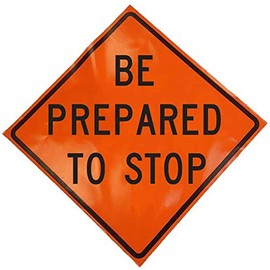 Eastern Metal Signs and Safety 48x48 Inch Non Reflective Vinyl Roll Up Be Prepared To Stop Fluorescent Orange Warning Work Sign with Fiberglass Batons