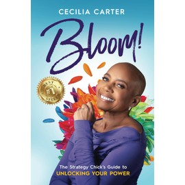 Bloom!: The Strategy Chick’s Guide to Unlocking Your Power