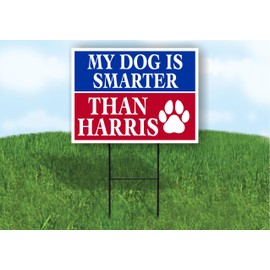 My Dog Is Smarter Than Harris Kamala political Single Sided 18x24 in Yard Road Sign w/Stand