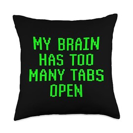 My Brain Has Too Many Tabs Open Funny Computer Joke Geek Fun Throw Pillow