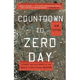 Countdown to Zero Day: Stuxnet and the Launch of the World's First Digital Weapon