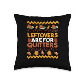 Thanksgiving Shirt Turkey Meat Pilgrim Costume Leftovers are for Quitters Ugly Thanksgiving Day Dinner Throw Pillow, 16x16, Multicolor
