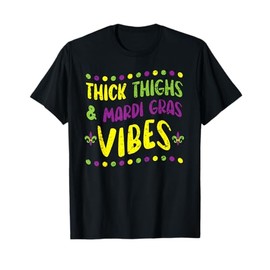Thick Thighs And Mardi Gras Vibes New Orleans Louisiana T-Shirt