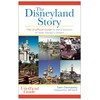 Disneyland Story: The Unofficial Guide to the Evolution of Walt