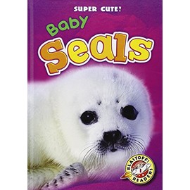 Baby Seals (Blastoff Readers: Super Cute!)