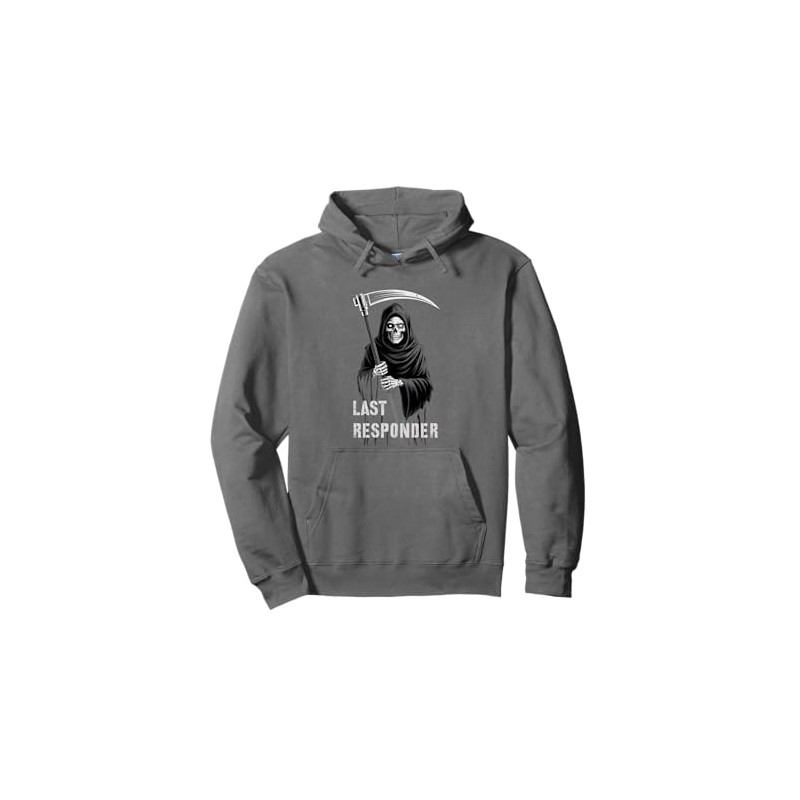Sarcastic First LAST RESPONDER Grim Reaper EMT EMS Dispatch Pullover