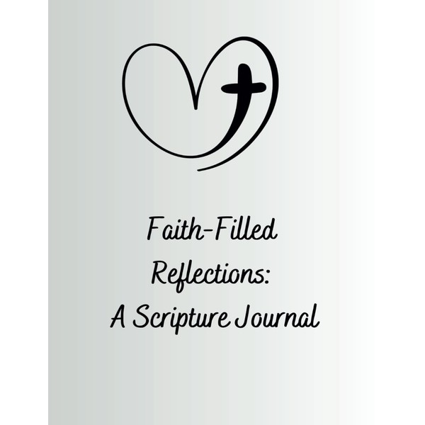 Faith-Filled Reflections:: A Scripture Journal