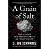 A Grain of Salt: The Science and Pseudoscience of What