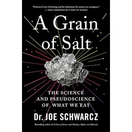A Grain of Salt: The Science and Pseudoscience of What We Eat