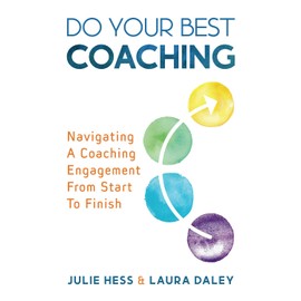 Do Your Best Coaching: Navigating A Coaching Engagement From Start To Finish