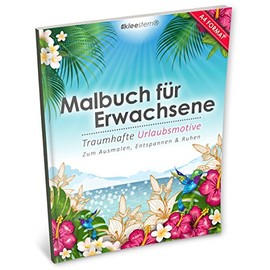 Malbuch für Erwachsene: Traumhafte Urlaubsmotive zum Ausmalen, Entspannen & Ruhen (Kleestern®, A4 Format, 40+ Motive)