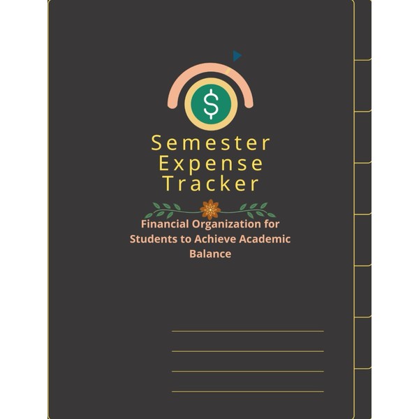 “Semester Expense Tracker: Financial Organization for Students to Achieve Academic