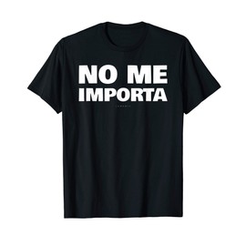 No Me Importa Tshirts - Funny Spanish Gift T-Shirt