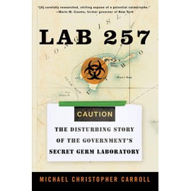 Lab 257: The Disturbing Story of the Government's Secret Germ Laboratory