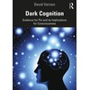 Dark Cognition: Evidence for Psi and its Implications for Consciousness