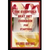 The Essentials Brat Diet Cookbook For Starters: Life-Changing Food and