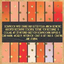 scrapbook paper orange faux glitter polka ainbow geometric assorted decorative colorful texture for decoupage & collage art 28 patterned sheet for ... craft & gift tags & crafting junk journal