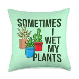 Sometimes I Wet My Plants Gardening Watering Can Funny Sometimes I Wet Gardening Plant Lover Throw Pillow, 18x18, Multicolor