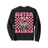Sistersaurus Trex Sister Tyrannosaurus Rex Dinosaur Sis Sweatshirt