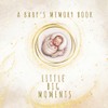 A Baby’s Memory Book - Little Big Moments: • Mama