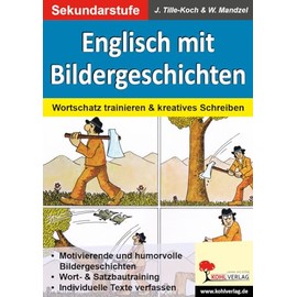 Englisch mit Bildergeschichten / Sekundarstufe: Wortschatz trainieren & kreatives Schreiben