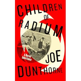 Children of Radium: A Buried Inheritance