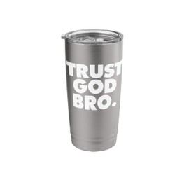 TRUST GOD BRO Stainless Steel Insulated Tumbler