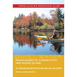 Quiet Water Massachusetts, Connecticut, and Rhode Island: AMC's Canoe And Kayak Guide To 100 Of The Best Ponds, Lakes, And Easy Rivers (Quiet Water Series)