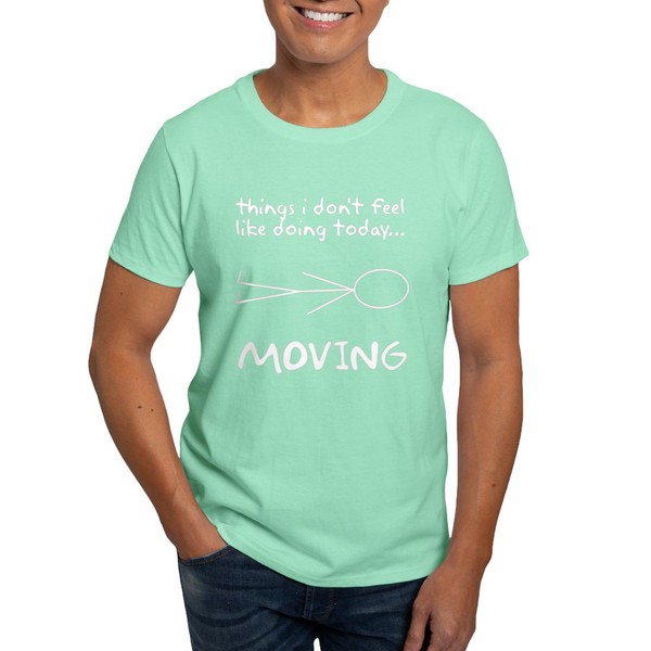 CafePress I Don't Want to Move Today Dark T Shirt