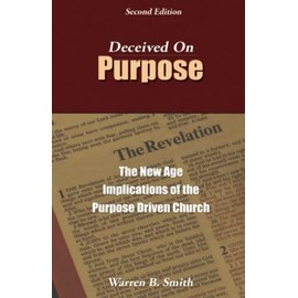 Deceived on Purpose: The New Age Implications of the Purpose-Driven Church