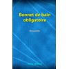 Bonnet de bain obligatoire