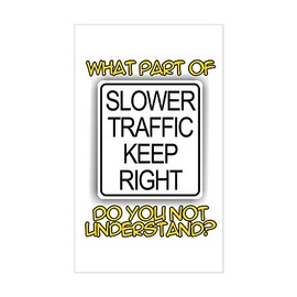 CafePress Slower Traffic Keep Right! Rectangle Sticker Rectangle Bumper Sticker Car Decal