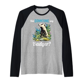 Badgers Did Someone say Badger Raglan Baseball Tee
