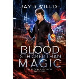 Blood is Thicker than Magic: A Coming of Age Urban Fantasy Novel (The Arcana Chronicles)