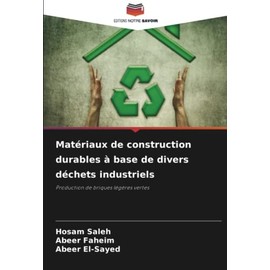 Matériaux de construction durables à base de divers déchets industriels: Production de briques légères vertes