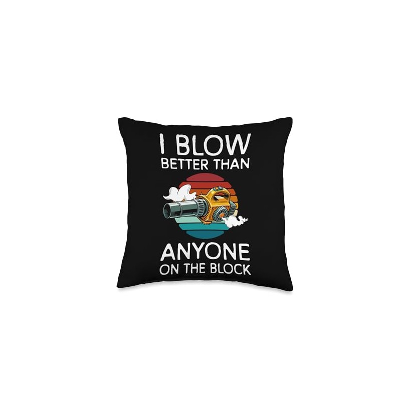 I Blow Better Than Anyone Leaf Blower Throw Pillow