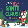 I Am NOT Santa Claus!