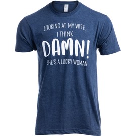 Ann Arbor T-shirt Co. Looking at My Wife, She's a Lucky Woman | Funny Husband, Marriage Joke Saying T-Shirt for Men - Navy Blue, 2XL