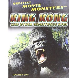 King Kong and Other Monstrous Apes (Greatest Movie Monsters)