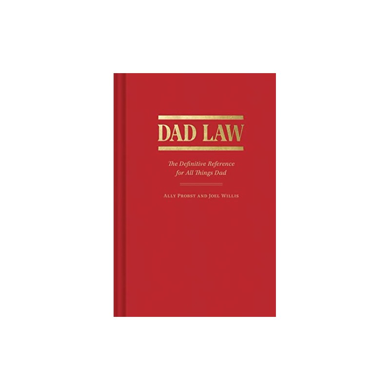 Dad Law: The Definitive Reference for All Things Dad
